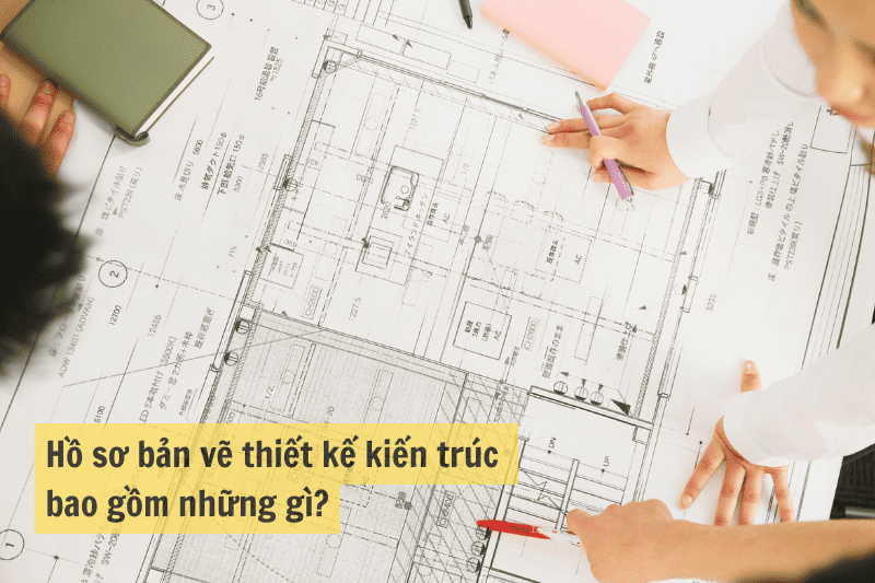 Hồ sơ bản vẽ thiết kế kiến trúc bao gồm những gì?