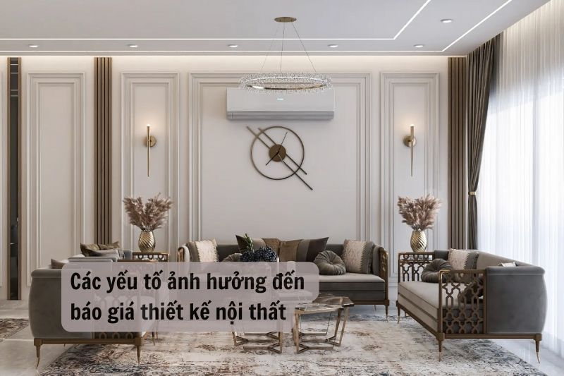 Các yếu tố ảnh hưởng tới báo giá thiết kế nội thất.