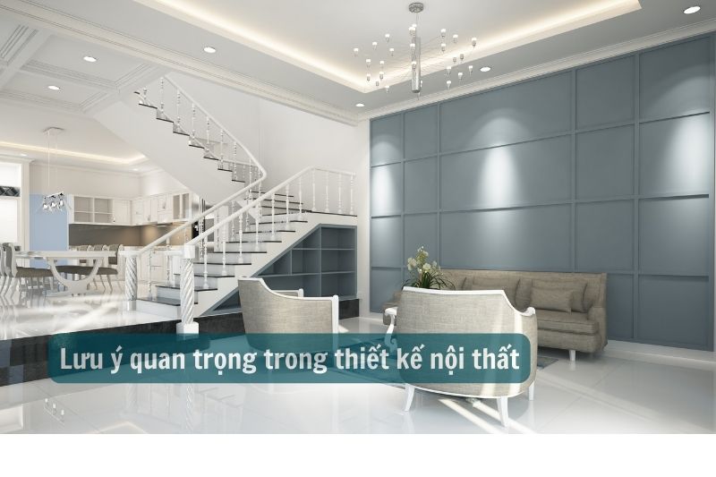 Những lưu ý quan trọng trong thiết kế nội thất.