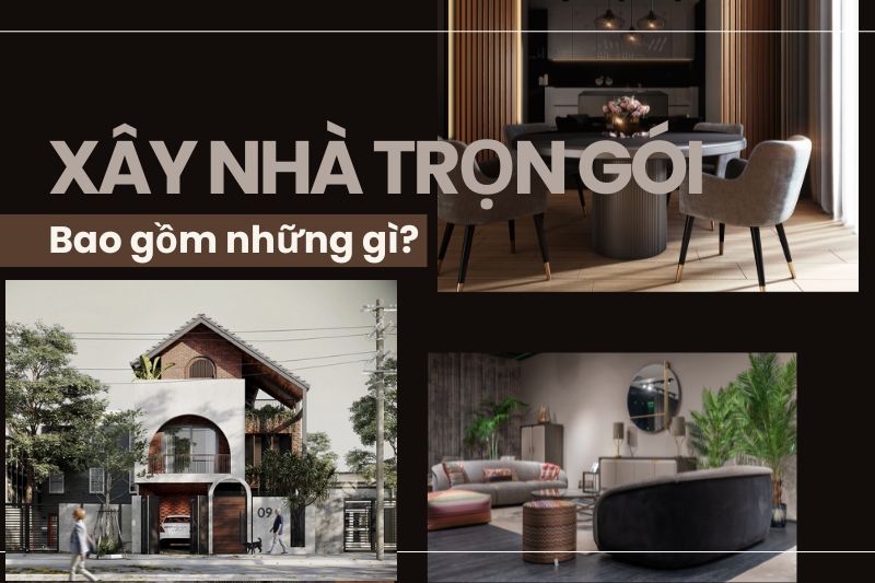 Xây nhà trọn gói bao gồm những gì